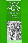 Classic Maya Political History: Hieroglyphic and Archaeological Evidence