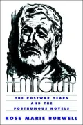 Hemingway: The Postwar Years and the Posthumous Novels