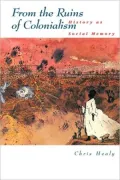 From the Ruins of Colonialism: History as Social Memory (Studies in Australian History)