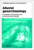 Alluvial Geoarchaeology: Floodplain Archaeology and Environmental Change