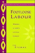 Footloose Labour: Working in India's Informal Economy