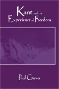 Kant and the Experience of Freedom: Essays on Aesthetics and Morality