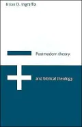 Postmodern Theory and Biblical Theology: Vanquishing God's Shadow