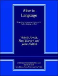 Alive to Language: Perspectives on Language Awareness for English Language Teachers (Cambridge Teacher Training and Development Series)