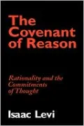 The Covenant of Reason: Rationality and the Commitments of Thought