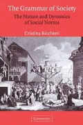 The Grammar of Society : The Nature and Dynamics of Social Norms