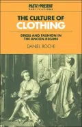 Culture of Clothing Dress and Fashion in the 'Ancien Regime'