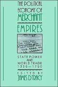 The Political Economy of Merchant Empires: State Power and World Trade, 1350-1750
