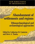 The Abandonment of Settlements and Regions: Ethnoarchaeological and Archaeological Approaches
