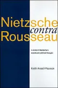 Nietzsche contra Rousseau: A Study of Nietzsche's Moral and Political Thought