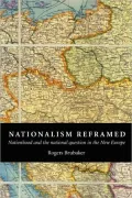 Nationalism Reframed: Nationhood and the National Question Reframed in the New Europe