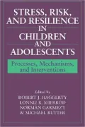 Stress, Risk, and Resilience in Children and Adolescents
