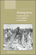Debating Slavery: Economy and Society in the Antebellum American South