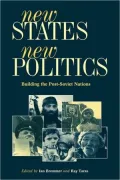 New States, New Politics : Building the Post-Soviet Nations