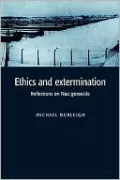 Ethics and Extermination: Reflections on Nazi Genocide