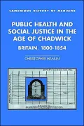 Public Health and Social Justice in the Age of Chadwick: Britain, 1800-1854
