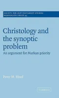 Christology and the Synoptic Problem : An Argument for Markan Priority