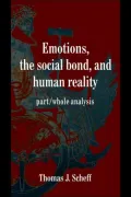 Emotions, the Social Bond, and Human Reality: Part/Whole Analysis
