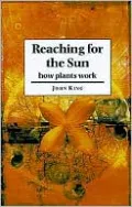 Reaching for the Sun: How Plants Work