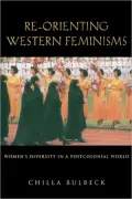 Re-Orienting Western Feminisms: Women's Diveristy in a Postcolonial World