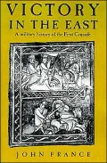 Victory in the East: A Military History of the First Crusade