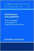 Conditionals and Prediction: Time, Knowledge and Causation in Conditional Constructions