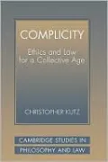 Complicity: Ethics and Law for a Collective Age