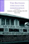 The Eritrean Struggle for Independence : Domination, Resistance, Nationalism, 1941-1993