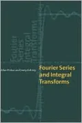 Fourier Series and Integral Transforms