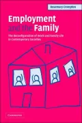 Employment and the Family: The Reconfiguration of Work and Family Life in Contemporary Societies