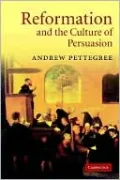 The Reformation and the Culture of Persuasion