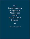 The Interpretation of Quantum Mechanics and the Measurement Process
