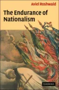 The Endurance of Nationalism: Ancient Roots and Modern Dilemmas