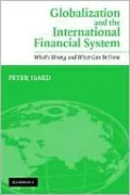 Globalization and the International Financial System: What's Wrong and What Can Be Done