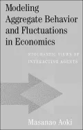 Modeling Aggregate Behavior and Fluctuations in Economics: Stochastic Views of Interacting Agents