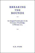 Breaking the Bounds: An Inaugural Lecture Given in the University of Cambridge, 16 February 2004