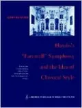 Haydn's Farewell Symphony and the Idea of Classical Style: Through-Composition and Cyclic Integration in His Instrumental Music (Cambridge Studies in Music Theory and Analysis Series, Vol. 1)