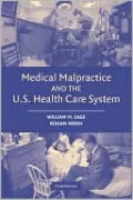 Medical Malpractice and the U. S. Health Care System