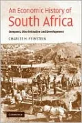 An Economic History of South Africa: Conquest, Discrimination and Development