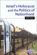 Israel's Holocaust and the Politics of Nationhood