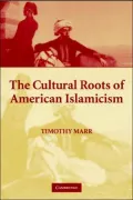The Cultural Roots of American Islamicism