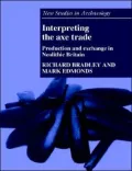 Interpreting the Axe Trade: Production and Exchange in Neolithic Britain
