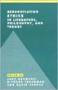 Renegotiating Ethics in Literature, Philosophy, and Theory