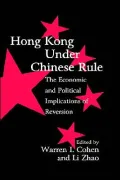 Hong Kong under Chinese Rule: The Economic and Political Implications of Reversion