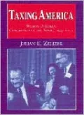Taxing America: Wilbur D. Mills, Congress, and the State, 1945-1975