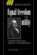 Equal Freedom and Utility : Herbert Spencer's Liberal Utilitarianism