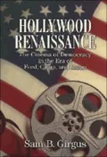 Hollywood Renaissance : The Cinema of Democracy in the Era of Ford, Capra, and Kazan