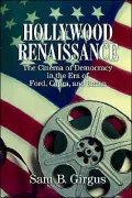 Hollywood Renaissance: The Cinema of Democracy in the Era of Ford, Kapra, and Kazan