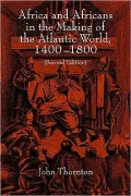 Africa and Africans in the Making of the Atlantic World, 1400-1800