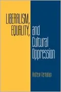 Liberalism, Equality, and Cultural Oppression